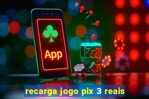 recarga jogo pix 3 reais